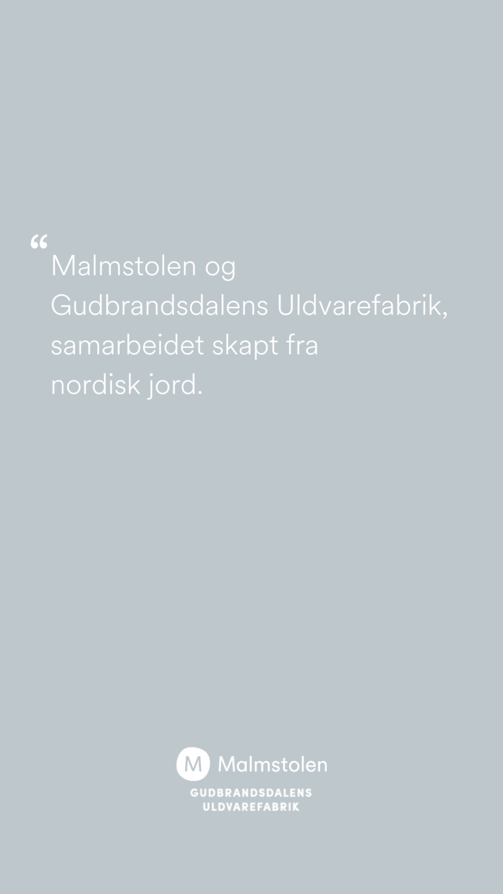Tekst - Malmstolen og Gudbrandsdalens Uldfabrik, samarbeidet skapt fra nordisk jord.